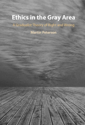 Ethics in the Gray Area by Peterson, Martin