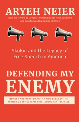 Defending My Enemy: Skokie and the Legacy of Free Speech in America by Neier, Aryeh