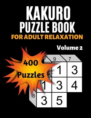 Kakuro Puzzle Book For Adult Relaxation: 400 Moderately Easy Puzzles Massive Daily Kakuro Puzzles by Publishing, Backdoor