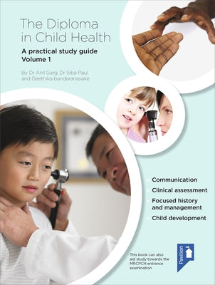 The Diploma in Child Health Volume 1: A Practical Study Guide by Garg, Anil