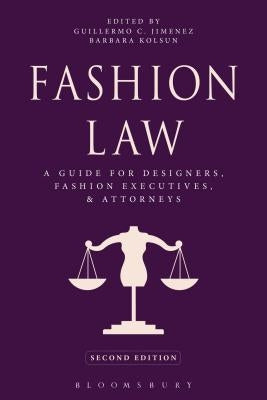 Fashion Law: A Guide for Designers, Fashion Executives, and Attorneys by Jimenez, Guillermo C.