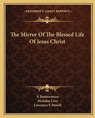 The Mirror Of The Blessed Life Of Jesus Christ by Bonaventura, S.