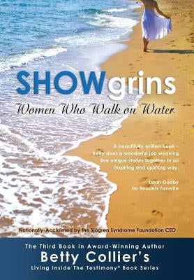 Showgrins: Women Who Walk on Water by Collier, Betty