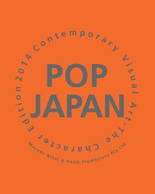 Pop Japan: Contemporary Visual Art-The Charactor Edition 2014 by Nihei, Mayumi