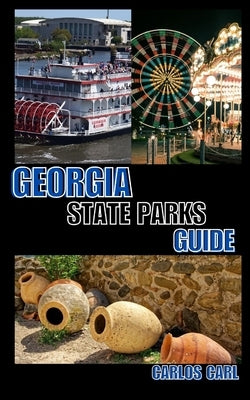 Georgia State Parks Guide by Carl, Carlos