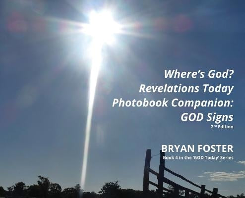 Where's God? Revelations Today Photobook Companion: GOD Signs by Foster, Bryan