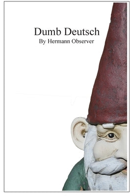 Dumb Deutsch: Absurd German Language Errors (auch für deutsche Leser geeignet) by Observer, Hermann