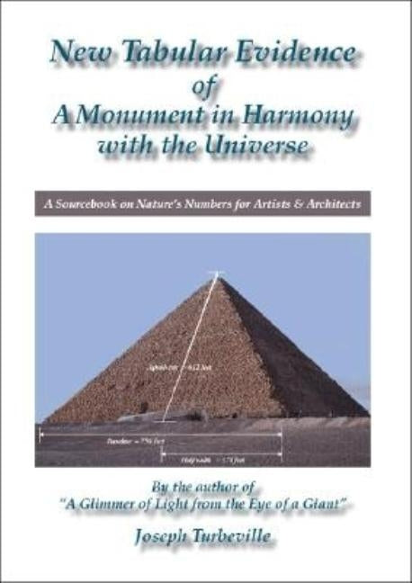 New Tabular Evidence of a Monument in Harmony with the Universe: A Sourcebook on Nature's Numbers for Artists & Architects by Turbeville, Joseph