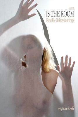 Is the room: poems by Roselli, Grace