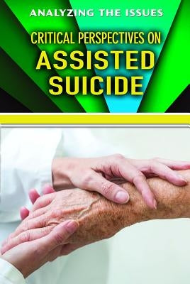 Critical Perspectives on Assisted Suicide by Peters, Jennifer