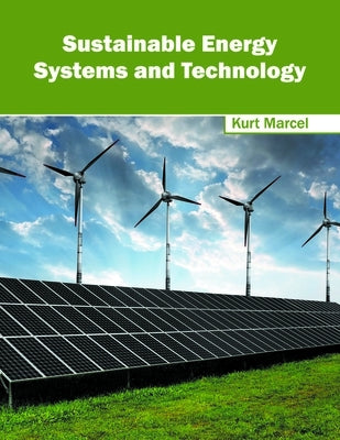 Sustainable Energy Systems and Technology by Marcel, Kurt
