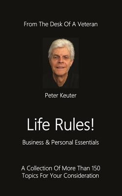 Life Rules! Business & Personal Essentials by Keuter, Peter