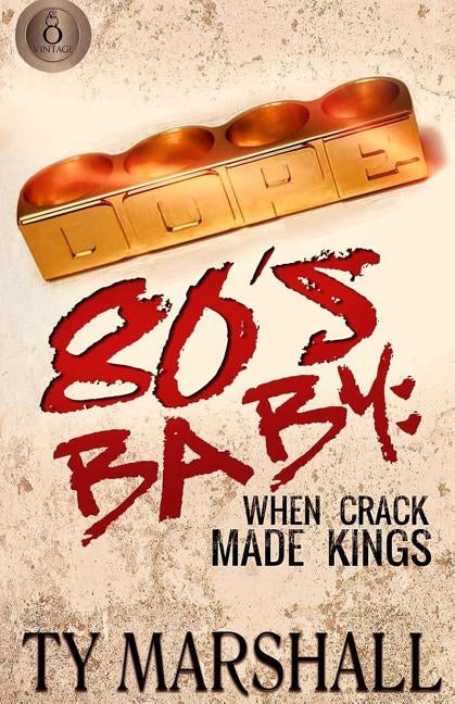 80's Baby: When Crack Made Kings by Marshall, Ty