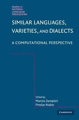 Similar Languages, Varieties, and Dialects: A Computational Perspective by Zampieri, Marcos