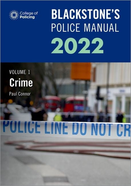 Blackstone's Police Manuals Volume 1: Crime 2022 by Connor, Paul