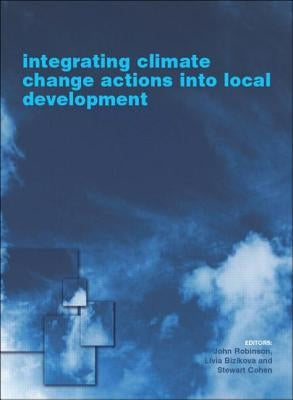 Integrating Climate Change Actions Into Local Development by Bizikova, Livia