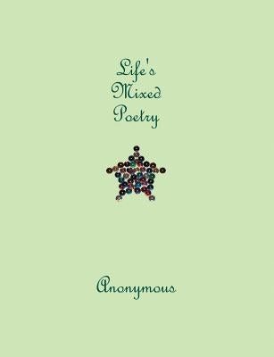Life's Mixed Poetry by Anonymous