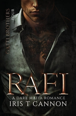 Rafi: A Dark Mafia Enemies to Lovers Romance by Cannon, Iris T.