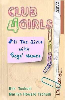 Club4Girls: #1: The Girls With Boys' Names by Howard Tschudi, Marilyn
