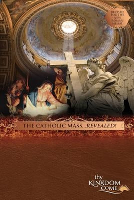 The Catholic Mass...Revealed!: The Catholic Mass...Revealed! by Mulholland, Edward