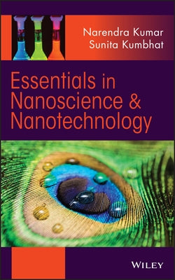 Essentials in Nanoscience and Nanotechnology by Kumar, Narendra
