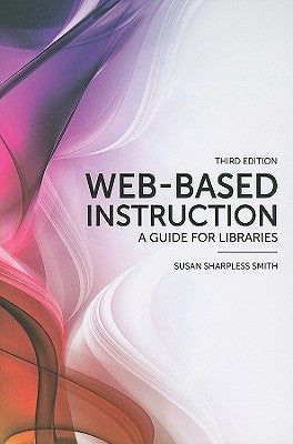 Web-Based Instruction by Sharpless Smith, Susan