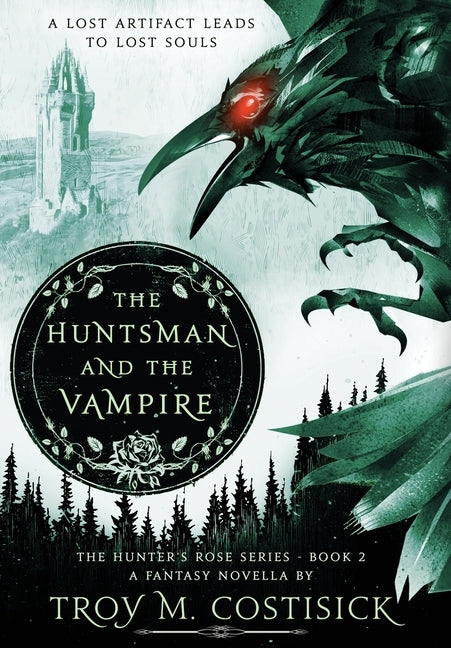 The Huntsman and the Vampire: The Hunter's Rose Series - Book 2 by Costisick, Troy M.