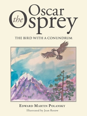 Oscar the Osprey: The Bird with a Conundrum by Polansky, Edward Martin