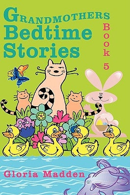 Grandmothers Bedtime Stories: Book 5 by Madden, Gloria