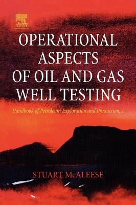 Operational Aspects of Oil and Gas Well Testing: Volume 1 by McAleese, S.