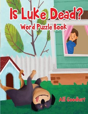 Is Luke Dead?: Word Puzzle Book by Goodhart, Alli