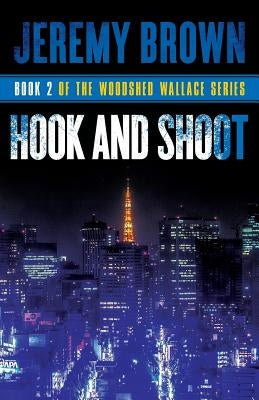Hook and Shoot: Round 2 in the Woodshed Wallace Series by Brown, Jeremy