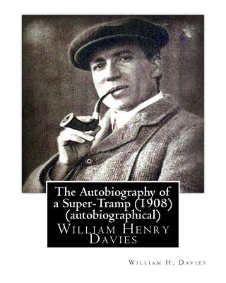The Autobiography of a Super-Tramp (Fifield, 1908) (autobiographical) by Davies, William H.