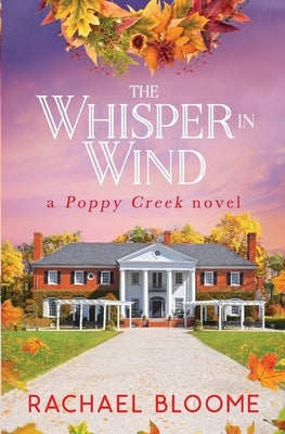 The Whisper in Wind: An Uplifting, Small-Town Romance by Bloome, Rachael