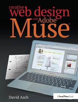 Creative Web Design with Adobe Muse by Asch, David