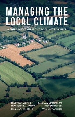 Managing the Local Climate: A Third Way to Respond to Climate Change by Van Woesik, Femke