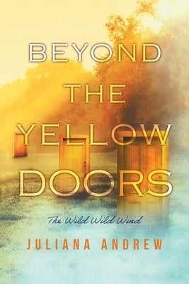 Beyond the Yellow Doors by Juliana Andrew