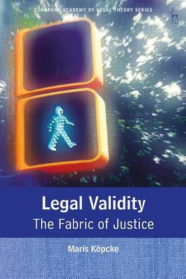 Legal Validity: The Fabric of Justice by Köpcke, Maris