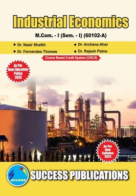Industrial Economics, First Year, M.Com, Sem-I-English by Nasir Shaikh, Archana Aher Dr