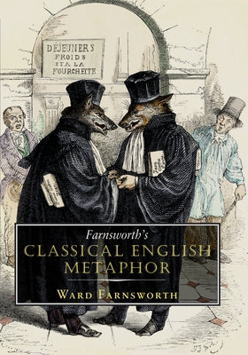 Farnsworth's Classical English Metaphor by Farnsworth, Ward