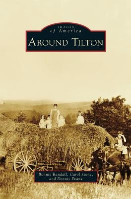 Around Tilton by Randall, Bonnie