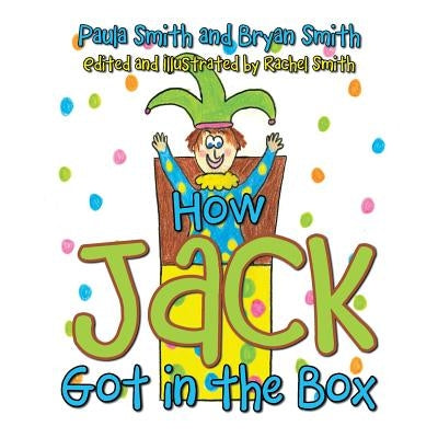 How Jack Got in the Box by Smith, Paula