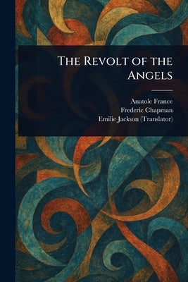 The Revolt of the Angels by France, Anatole