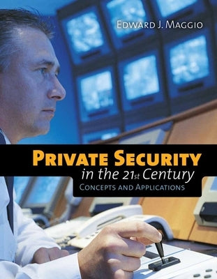 Private Security in the 21st Century: Concepts and Applications: . by Maggio, Edward J.