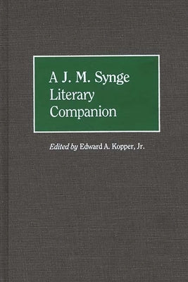 A J. M. Synge Literary Companion by Jr, Edward A. Kopper