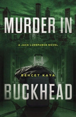 Murder in Buckhead: A Jack Ludefance Novel by Kaya, Behcet