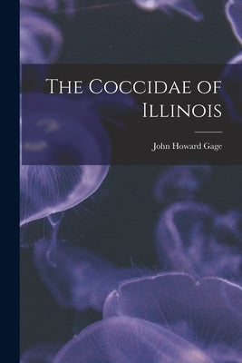 The Coccidae of Illinois by Gage, John Howard