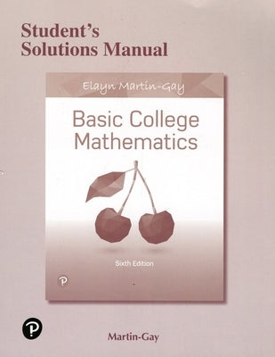 Student Solutions Manual for Basic College Mathematics by Martin-Gay, Elayn
