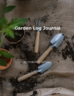 Garden Log Journal by Damiani, Michelle M.