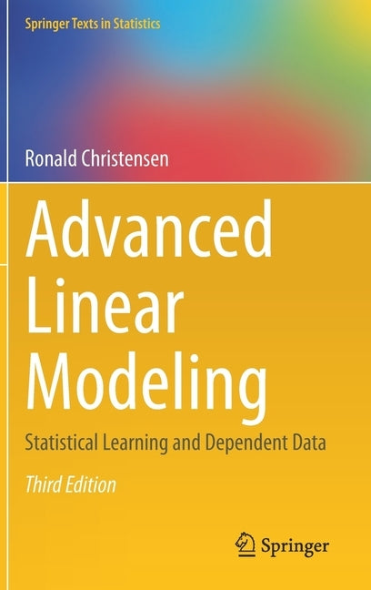 Advanced Linear Modeling: Statistical Learning and Dependent Data by Christensen, Ronald